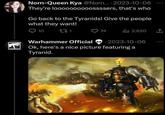 EN Norn-Queen Kya @Norn... 2023-10-06 They're loooooooooossssers, that's who Go back to the Tyranids! Give the people what they want! 10 271 74 ili 2,620 ↑ Warhammer Official 2023-10-06 Ok, here's a nice picture featuring a Tyranid.