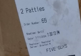 2 Patties Order Number: 65 Station: Grill Date: 7/11/2024 1:30:13 PM Register: Register 1 Server: Braxton W FIVE GUYS