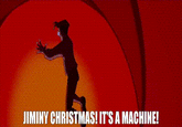 JIMINY CHRISTMAS! IT'S A MACHINE!