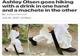 Ashley Olsen goes hiking with a drink in one hand and a machete in the other By Jessica Bennett July 10, 2021| 12:18pm