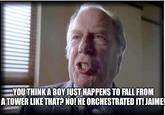 YOU THINK A BOY JUST HAPPENS TO FALL FROM A TOWER LIKE THAT? NO! HE ORCHESTRATED IT! JAIME!