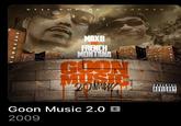 EVIL EMPIRE RESENTS MAXB FRENCH MONTANA GOON MUSIC Goon Music 2.0 E 2009 PARENTAL ADVISORY EXPLICIT LYRICS