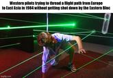 Western pilots trying to thread a flight path from Europe to East Asia in 1984 without getting shot down by the Eastern Bloc imgflip.com