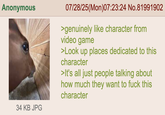 Anonymous 34 KB JPG 07/28/25(Mon)07:23:24 No.81991902 >genuinely like character from video game >Look up places dedicated to this character >It's all just people talking about how much they want to f--- this character