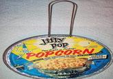 Jiffy Pop Pops Right in Package NET WEIGHT 5 OUNCES POPCORN MOVE COVER READ DIRECTIONS ON BACK NO MUSS.NO FUSS INDIAN COUNTRY POPCORN