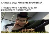 Chinese guy: *invents fireworks* The guy who had the idea to point them horizontally: 00000 Good day, gentlemen. I am here to change the future.