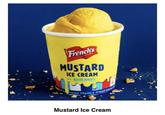 French's MUSTARD ICE CREAM FROM FRANCE HOT FRO Mustard Ice Cream