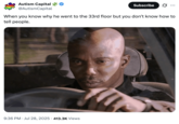 X user @AutismCapital tweeted, "When you know why he went to the 33rd floor but you don't know how to tell people," alongside a "James Doakes "But You Can't Prove It":https://knowyourmeme.com/memes/but-you-cant-prove-it-james-doakes-reaction-images meme.