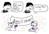 A redraw of the "guys i have something I need to tell you" meme. The meme references the game OMORI.