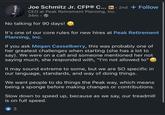 • Joe Schmitz Jr. CFP® C... in 2nd + Follow CEO at Peak Retirement Planning, Inc. 34m. No talking for 90 days! It's one of our core rules for new hires at Peak Retirement Planning, Inc. If you ask Megan Casselberry, this was probably one of her greatest challenges when starting (she has a lot to say). We were on a call and someone mentioned her not saying much, she responded with, "I'm not allowed to" It may sound extreme to some, but we are SO specific in our language, standards, and way of doing things. We want people to do things the Peak way, which means being a sponge before making changes or contributions. Slow down to speed up, because as we say, our treadmill is on full speed. 3