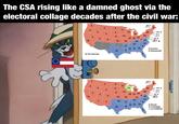 The CSA rising like a damned ghost via the electoral collage decades after the civil war: u/-et37- I 5 NH 4 VT 4 6 3 4 11 4 3 4 13 39 -MA 16 3 14 RI 4 13 34 CT 7 8 3 23 3 27 15 NJ 12 10 10 5 7 DE 3 12 10 18 13 MD 7 1 12 12 9 9 10 11 13 Parker 18 9 Roosevelt 5 Territories 7 NH 4 VT 4 6 4 5 12 5 4 5 13 45 MA 18 3 15 RI 5 38 13 CT 7 8 3 24 4 29 15 6 8 12 NJ 14 DE 3 13 10 18 13 MD 8 12 12 3 10 3 9 9 10 12 14 20 10 Davis Coolidge La Follette 6