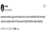 Kayla @luv2read13 everyone wants a guy who moans but no one considers that the worst sound on planet earth is the sound of performative male moaning 8:43 PM Jul 7, 2025 2.7M Views ...
