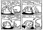 SOMETIMES I FEEL LIKE I'VE SEEN TOO MUCH TO EVER FEEL LIKE A NORMAL PERSON I HEY MAN... DESPITE EVERYTHING... IT'S STILL YOU. WOW. THAT'S GREAT. DID YOU MAKE THAT UP? YES... YES I DID... is