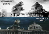 Godzilla (1954) 101 131 101 Yonggary (1967)