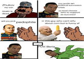 Zhukov my son Stalin is dead yuo are in an political succesion crisis yu must choose who to support as succesor will you pick p-------- or this guy who can't stfu about corn but is funny af POV: Beria