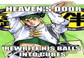 HEAVEN'S DOOR 伴 frecertif REWRITE HIS BALLS INTO CUBES
