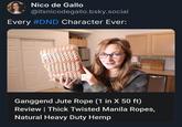 Nico de Gallo @itsnicodegallo.bsky.social Every #DND Character Ever: Ganggend Jute Rope (1 in X 50 ft) Review | Thick Twisted Manila Ropes, Natural Heavy Duty Hemp