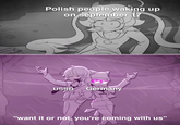 Polish people waking up on september 17 USSR Germany "want it or not, you're coming with us"