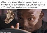 When you know GW is taking ideas from fics for their current lore but just can't prove it (Brain Ghost Alpharius told me so) made with mematic