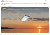 A "tweet":https://knowyourmeme.com/memes/sites/twitter-x referencing "Taylor Swift":https://knowyourmeme.com/memes/people/taylor-swift and her song "august."