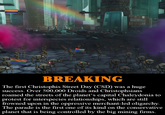 BREAKING The first Christophis Street Day (CSD) was a huge success. Over 500,000 Droids and Christophsians roamed the streets of the planet's capital Chaleydonia to protest for interspecies relationships, which are still frowned upon in the oppressive merchant-led oligarchy. The parade is the first one of its kind on the conservative planet that is being controlled by the big mining firms.