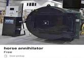 addfield horse annihilator Free Door pickup
