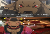 I'll have my daughter marry the Shield Hero.