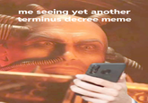 me seeing yet another terminus decree meme