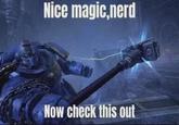 Nice magic,nerd Now check this out
