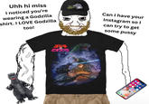 Uhh hi miss I noticed you're wearing a Godzilla shirt. I LOVE Godzilla too! HODAL JX.S.D.F MFS-3 VS ビオランテ Can I have your Instagram so I can try to get some p---- -800 !