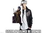 WOE imgflip.com SISTER OF SILENCE BE UPON YE