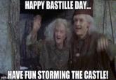 HAPPY BASTILLE DAY... yam. HAVE FUN STORMING THE CASTLE!