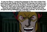 It was me Barry. I wrote the passage in the new codex that said what was inside of the Terminus Decree not just to ruin your favorite part of Grey Knights, which is also your favorite faction in 40k, and it would get memed to death and your favorite subreddit r/grimdank would be filled with Grey Knights being defeated by Custodes memes All of this just to get to you Barry.