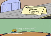 USSR Meeting 1991 "Where is everyone?" Kazakhstan