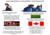 alamy Immigration subreddit starterpack "I live here, we have too many immigrants, don't come" Snarky comments about how dumb OP is for thinking of immigrating without being a millionaire, already having citizenship, or being a tech employee in an international company "Just give up on your current career and get a tech degree" Ten different comments saying "The grass isn't always greener on the other side" with no added context or actual advice TRUMP WINS⭑ Americans flood the subreddit asking how to leave every election "[Every western country] has no jobs and housing is too expensive, do remote work in Thailand or something" Telling people who barely know English to just self study French to fluency for a Francophone visa to Canada Every comment section derails into debates over immigration policy