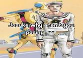 Josuke why aren't you posing B81 וח