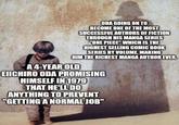 ODA GOING ON TO BECOME ONE OF THE MOST SUCCESSFUL AUTHORS OF FICTION THROUGH HIS MANGA SERIES "ONE PIECE" WHICH IS THE HIGHEST SELLING COMIC BOOK SERIES BY VOLUME, MAKING HIM THE RICHEST MANGA AUTHOR EVER. A 4-YEAR OLD EIICHIRO ODA PROMISING HIMSELF IN 1979 THAT HE'LL DO ANYTHING TO PREVENT "GETTING A NORMAL JOB"