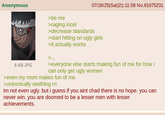 07/26/25(Sat)21:11:58 No.81975231 Anonymous >be me >raging incel >decrease standards >start hitting on ugly girls >it actually works 8 KB JPG >... >everyone else starts making fun of me for how i can only get ugly women >even my mom makes fun of me >unironically seething rn im not even ugly. but i guess if you aint chad there is no hope. you can never win. you are doomed to be a lesser men with lesser achievements.