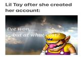 Lil Tay after she created her account: i've won...... but at what cost?