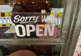 Sorry Were OPEN