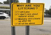 Gold Buyer ELRY DIAMONDS REPAIRS OPEN WHY ARE YOU LITTERING? ☑I am Lazy ☐ I don't care about natural areas Mommy still cleans up after me ☐ All of the above