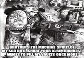 PHEUS EDRA U PIUMPIUMPIU BROTHERS THE MACHINE SPIRIT OF MY SSD DIED, SHARE YOUR [GRIMODANKEST MEMES TO FILL MY VAULTS ONCE MORE imgflip.com