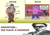 $270 $650 POOR $1.200 RICH $2.500 $65 $2.500 STOLEN AND FILLED WITH POOP $600 $400 HOUSTON... WE HAVE A WINNER
