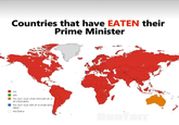 Countries that have EATEN their Prime Minister no yes No, but ours shat himself at a McDonald's No, but ours fell of a chair and, died No Data Conferr
