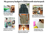 My grocery budget is $50/month starterpack buy only cheap and "oversized" items take valuable items to ideal pocketing locations repetition leads to zero anxiety every time shopping list now optimal nutrition from includes lifting list expensive delicacies