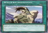 NIGERUNDAYO!!! [THE SECRET TECHNIQUE OF JOESTARS ] 1234 1 time per turn you can activate this card to take a creature from your battle field back to your hand or to your deck, by making it run away from the fight. Nigerundayooooo!!!! This card can be used in a Duel. 9-01 VGS YU-G