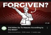 FORGIVEN? Did Hitler Go To Heaven According to the Bible? Bible Animations. 294K views • 2 weeks ago 21:44