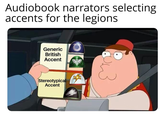 Audiobook narrators selecting accents for the legions Generic British Accent Stereotypical Accent