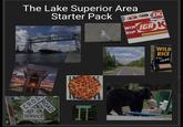 The Lake Superior Area Starter Pack gle A&W AW DQ WIKIGA K RIP CROS ROAD SERVICE UNINCORPORATED WILD RICE 3 lbs 13.99