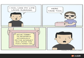I FEEL LIKE MY LIFE LACKS PURPOSE. HERE. TAKE THIS. NICHE HOBBY TO RESEARCH EXTENSIVELY ON THE INTERNET AND SPEND TOO MUCH MONEY ON POORLY DRAWN LINES reddit